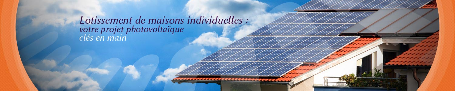 Projet photovoltaïque de lotissements et maisons individuelles